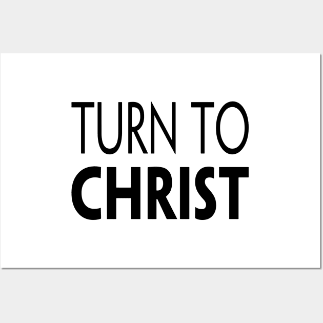 TURN TO CHRIST Wall Art by TextGraphicsUSA